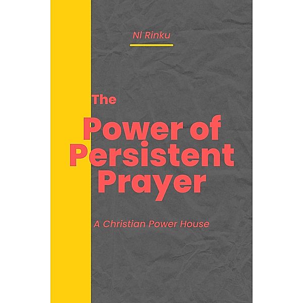 The Power of Persistent Prayer, N. l Rinku