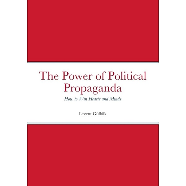 The Power of Political Propaganda, Levent Gülkök