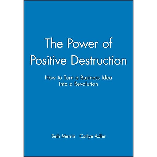 The Power of Positive Destruction, Seth Merrin, Carlye Adler