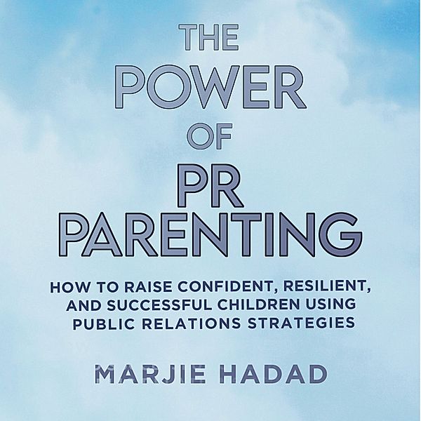 The Power of PR Parenting, Marjie Hadad