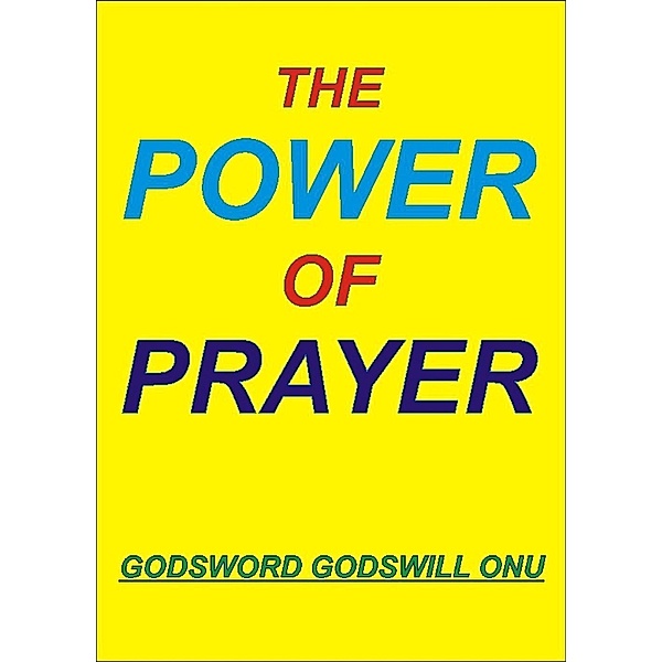 The Power of Prayer, Godsword Godswill Onu