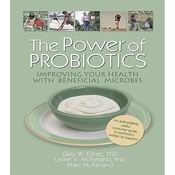 The Power of Probiotics, Gary W. Elmer, Lynne V Mcfarland, Marc Mcfarland, Ethan B Russo