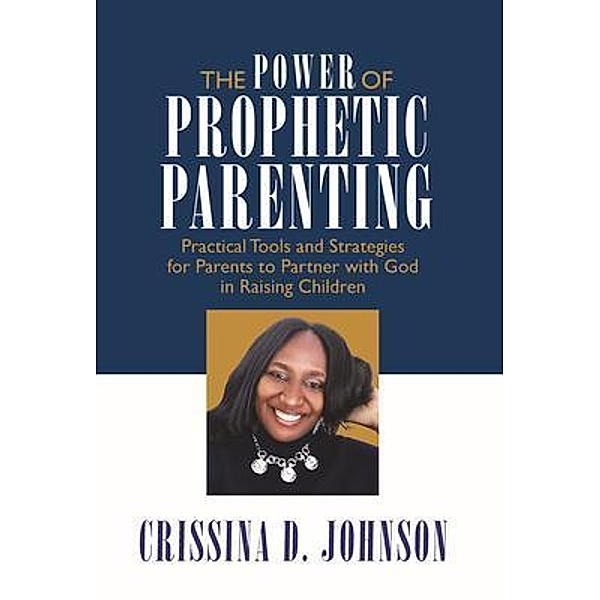 The Power of Prophetic Parenting, Johnson