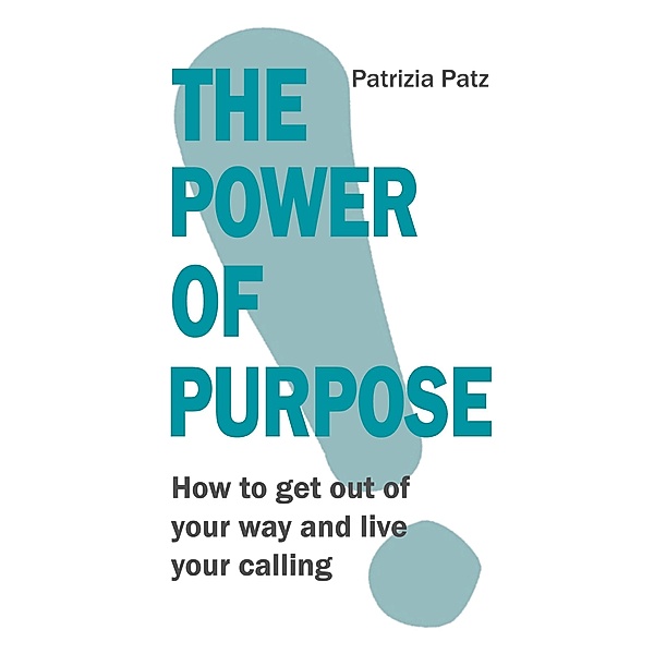 The Power Of Purpose, Patrizia Patz