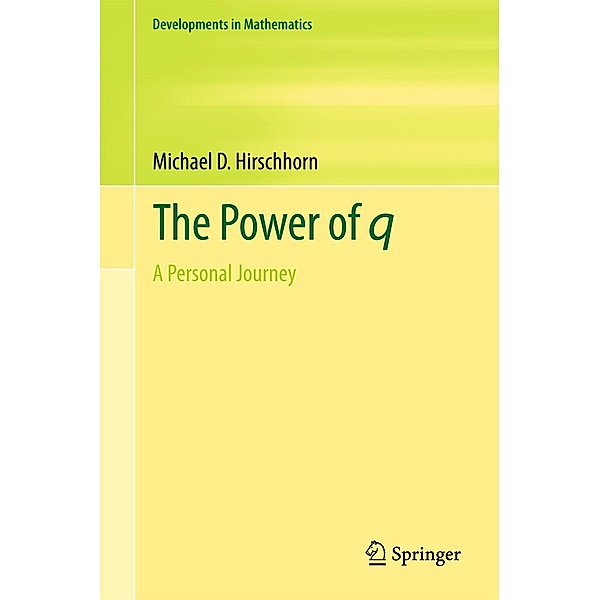 The Power of q / Developments in Mathematics Bd.49, Michael D. Hirschhorn