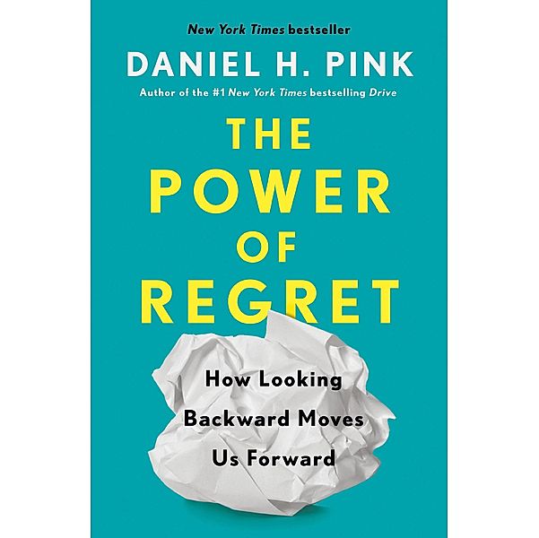 The Power of Regret, Daniel H. Pink