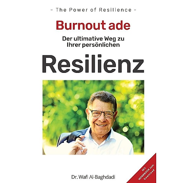 - THE POWER OF RESILIENCE - Der ultimative Weg zu Ihrer persönlichen Resilienz, Dr. Wafi Al-Baghdadi
