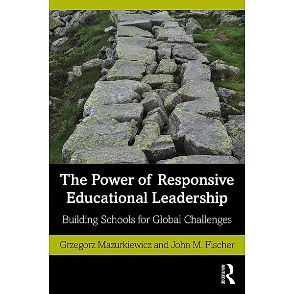 The Power of Responsive Educational Leadership, Grzegorz Mazurkiewicz, John M. Fischer
