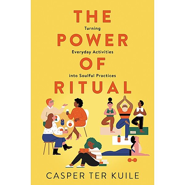 The Power of Ritual, Casper ter Kuile