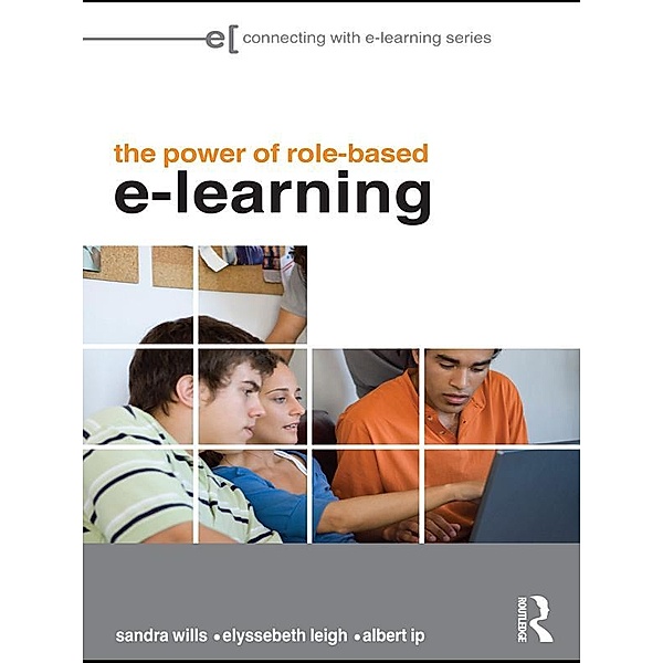 The Power of Role-based e-Learning, Sandra Wills, Elyssebeth Leigh, Albert Ip