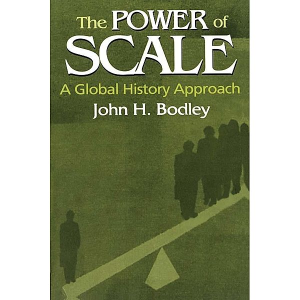 The Power of Scale: A Global History Approach, John Bodley