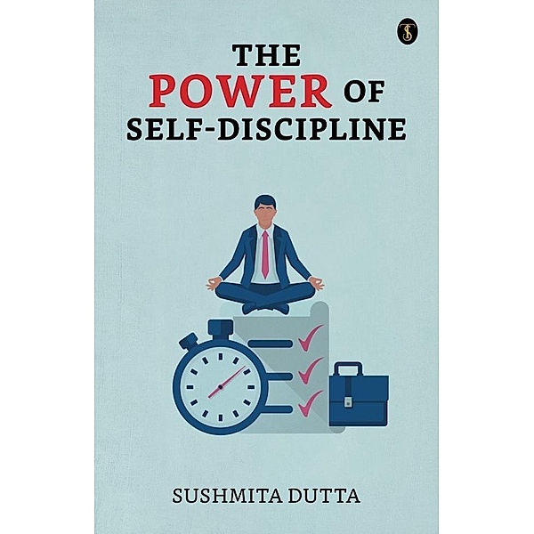 The Power Of Self-discipline, Sushmita Dutta