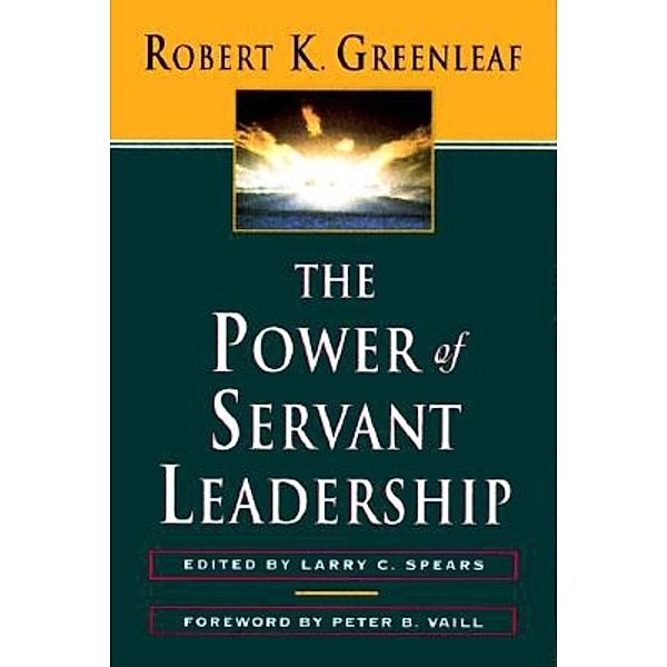 The Power of Servant-Leadership, Robert K. Greenleaf