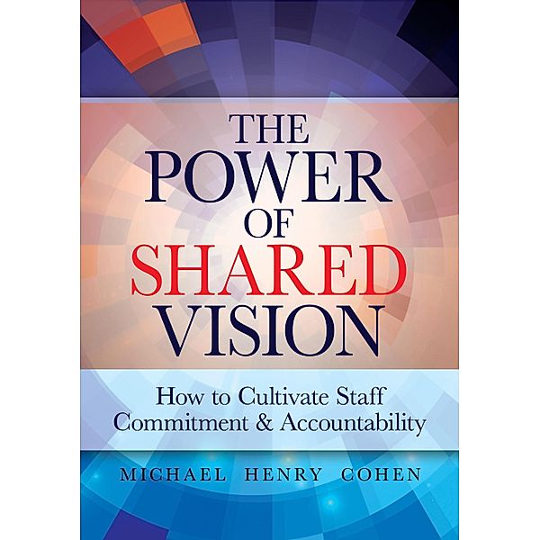 The Power of Shared Vision, Michael H. Cohen