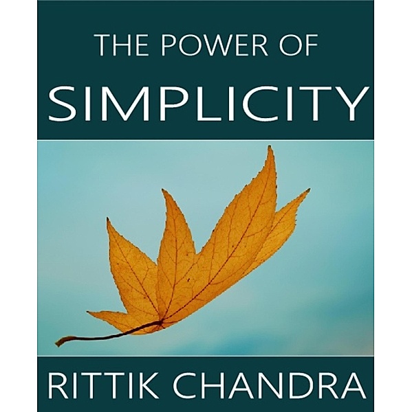The Power of Simplicity, Rittik Chandra