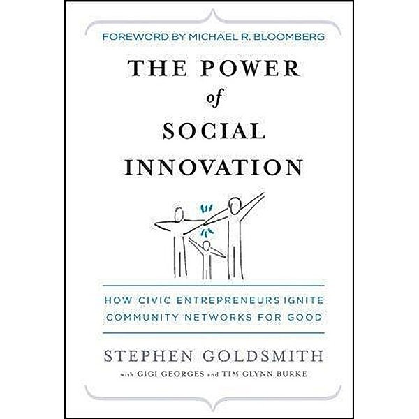 The Power of Social Innovation, Stephen Goldsmith, Gigi Georges, Tim Glynn Burke