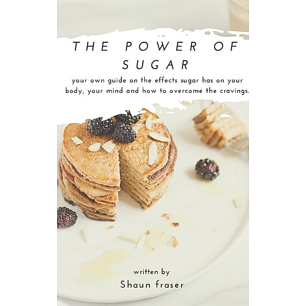 The Power of Sugar (Health) / Health, Shaun Fraser