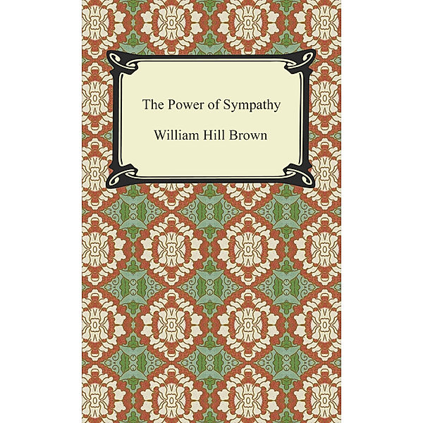 The Power of Sympathy, William Hill Brown