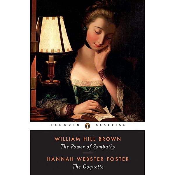 The Power of Sympathy and The Coquette, William Wells Brown, Hannah Webster Foster