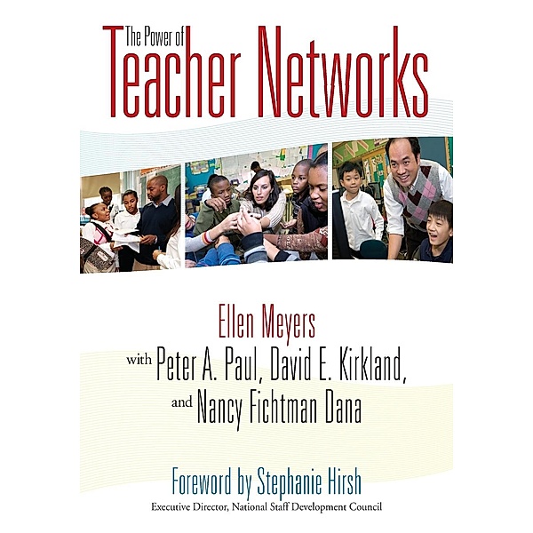 The Power of Teacher Networks, Ellen Meyers, David E. Kirkland, Peter A. Paul