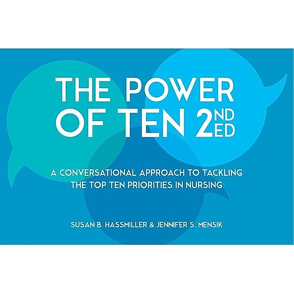 The Power of Ten, Second Edition: A Conversational Approach to Tackling the Top Ten Priorities in Nursing / Sigma Theta Tau International, Susan B. Hassmiller, Jennifer S. Mensik