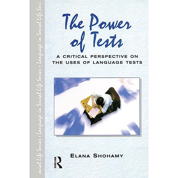 The Power of Tests, Elana (Professor Of Language Education University Of Tel-Aviv Israel) Shohamy