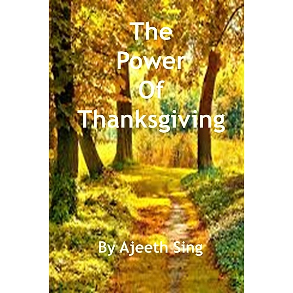 The Power Of Thanksgiving, Ajeeth Sing