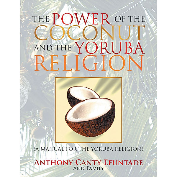 The Power of the Coconut and the Yoruba Religion, Family, Anthony Canty Efuntade