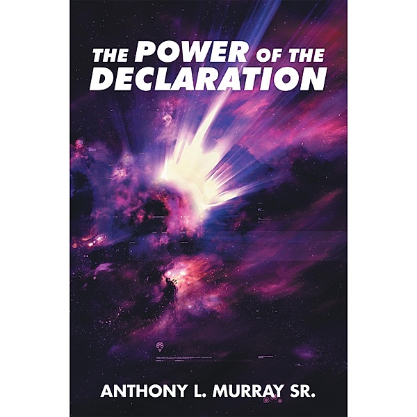 The Power of the Declaration, Anthony L. Murray