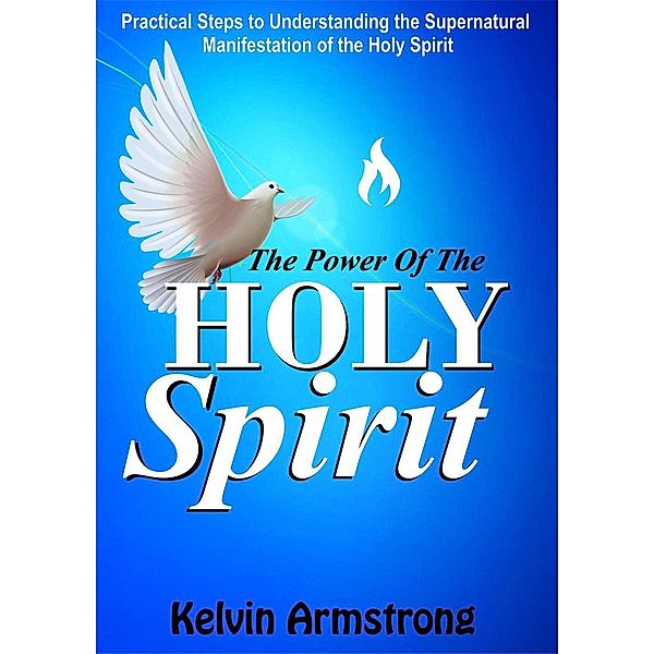 The Power of the Holy Spirit, Kelvin Armstrong