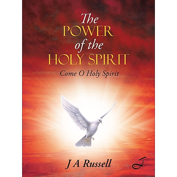 The Power of the Holy Spirit, J A Russell