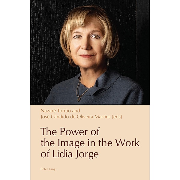 The Power of the Image in the Work of Lídia Jorge / Reconfiguring Identities in the Portuguese-Speaking World Bd.18