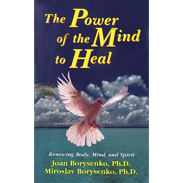 The Power of the Mind to Heal, Joan Z. Borysenko