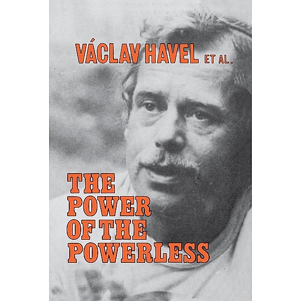 The Power of the Powerless, Vaclav Havel, John Keane