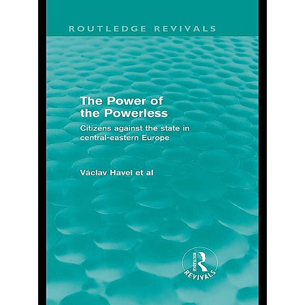 The Power of the Powerless (Routledge Revivals) / Routledge Revivals, Vaclav Havel