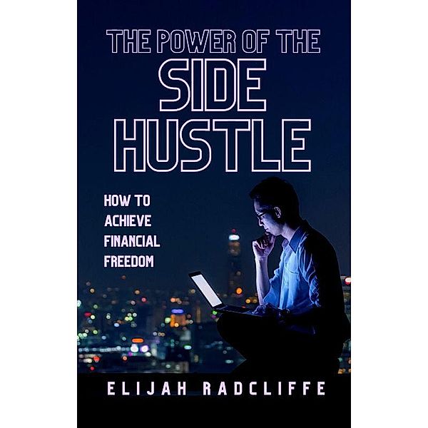 The Power of the Side Hustle, Elijah Radcliffe