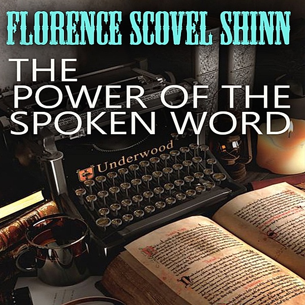 The Power of the Spoken Word, Florence Scovel Shinn