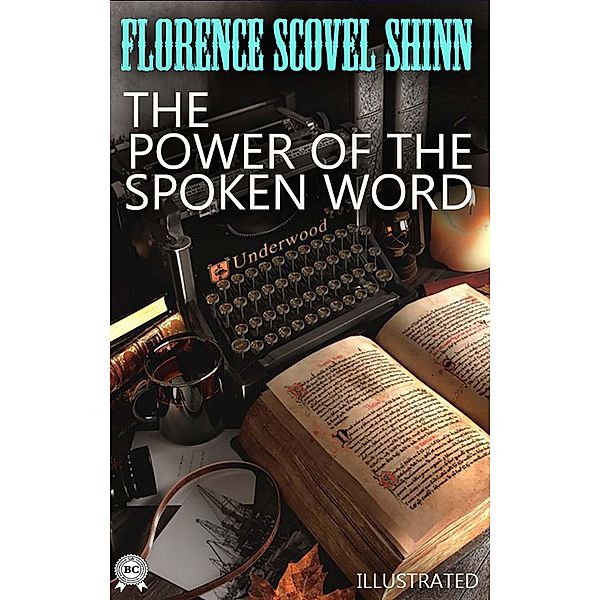 The Power of the Spoken Word. Illustrated, Florence Scovel Shinn