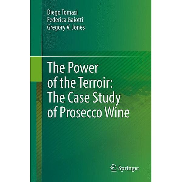 The Power of the Terroir: the Case Study of Prosecco Wine, Diego Tomasi, Federica Gaiotti, Gregory V. Jones