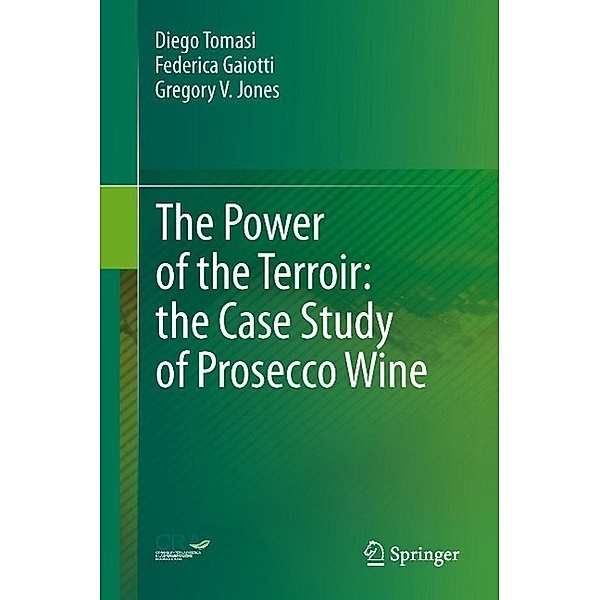The Power of the Terroir: the Case Study of Prosecco Wine, Diego Tomasi, Federica Gaiotti, Gregory V. Jones