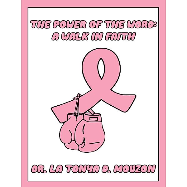 The Power of the Word: A Walk In Faith, La Tonya D. Mouzon