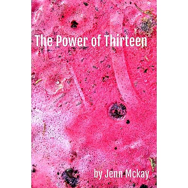 The Power of Thirteen (Revised Digital), Jenn McKay