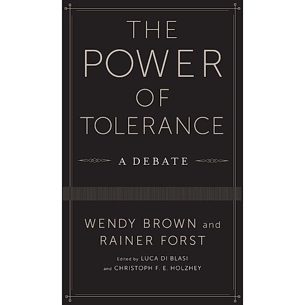 The Power of Tolerance / New Directions in Critical Theory Bd.44, Wendy Brown, Rainer Forst