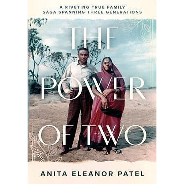 The Power Of Two / A Riveting True Family Saga Spanning Three Generations, Anita Patel