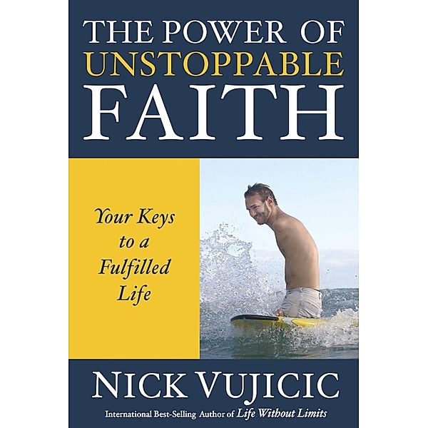 The Power of Unstoppable Faith, Nick Vujicic