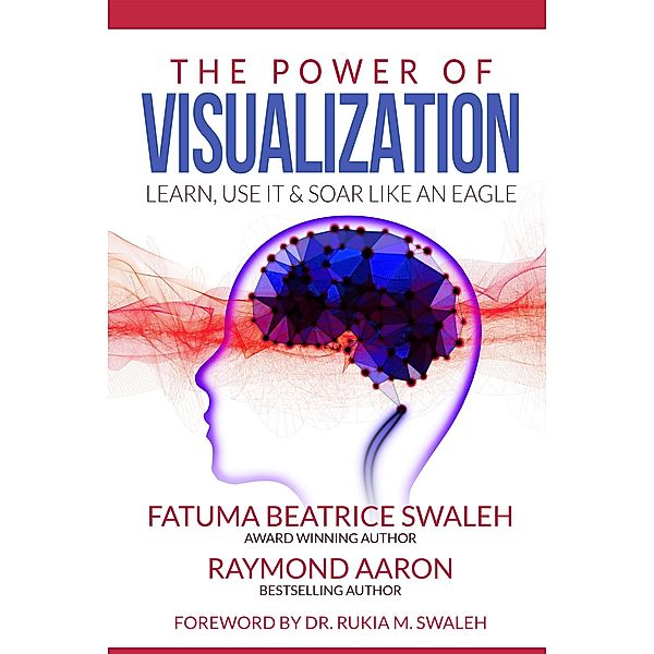 THE POWER OF VISUALIZATION, Fatuma Beatrice Swaleh, Raymond Aaron