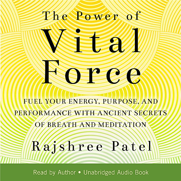 The Power of Vital Force, Rajshree Patel