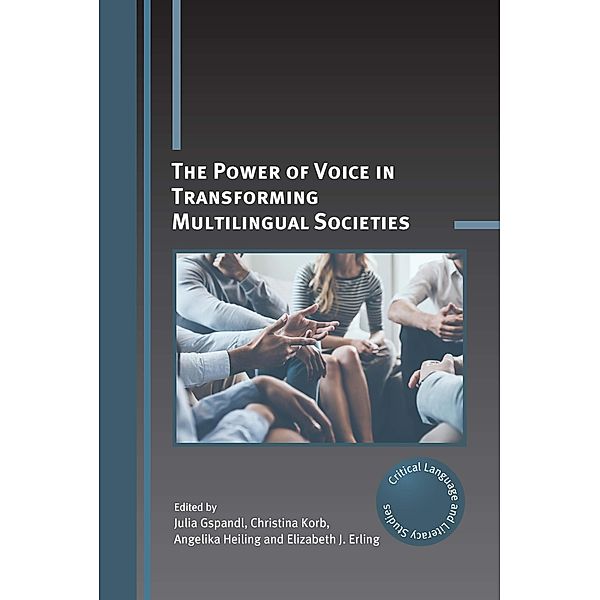The Power of Voice in Transforming Multilingual Societies / Critical Language and Literacy Studies Bd.29