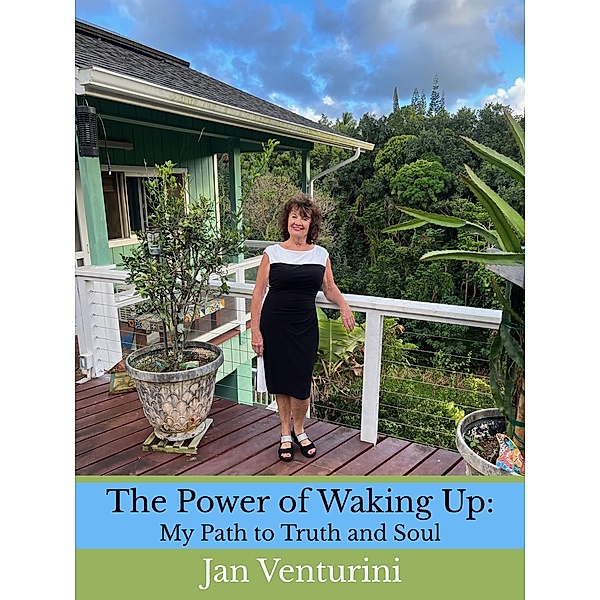 The Power of Waking Up: My Path to Truth and Soul, Jan Venturini