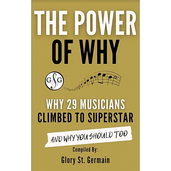 The Power of Why 29 Musicians Climbed to Superstar (The Power of Why Musicians) / The Power of Why Musicians, Glory St. Germain